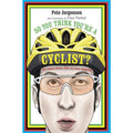 So You Think Youre A Cyclist