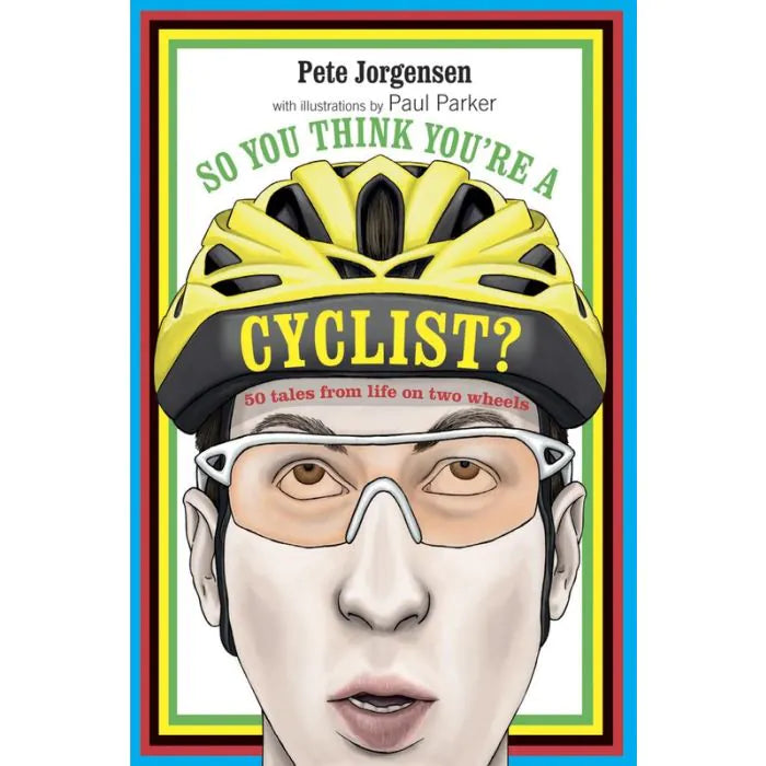 So You Think Youre A Cyclist